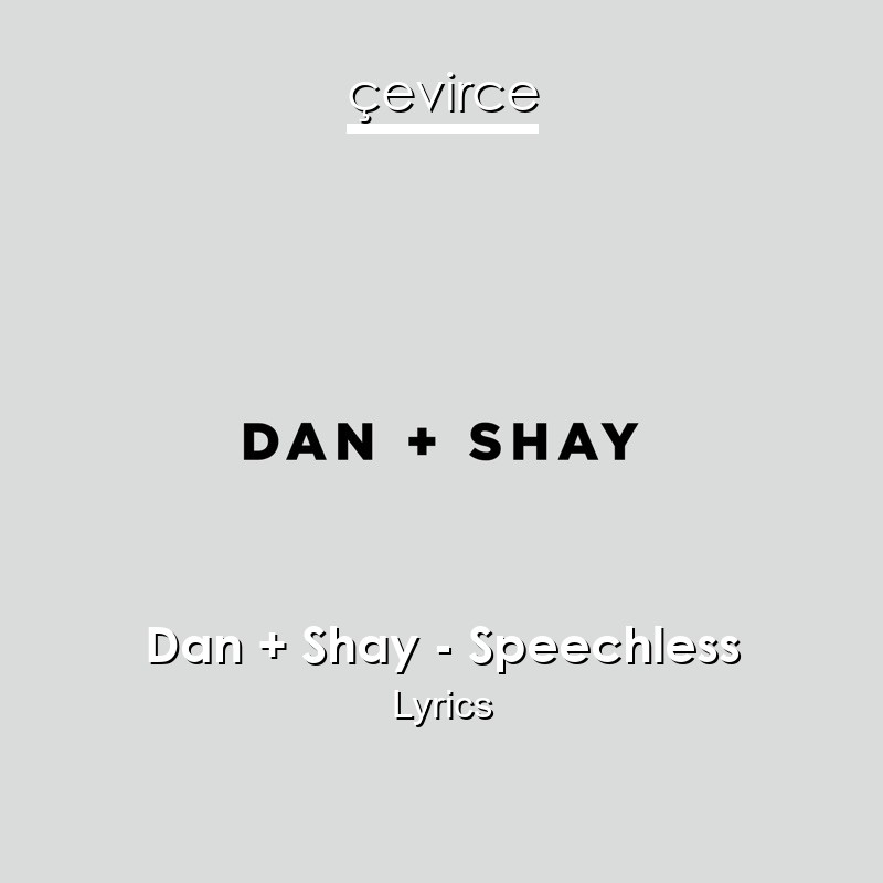 Dan + Shay – Speechless Lyrics