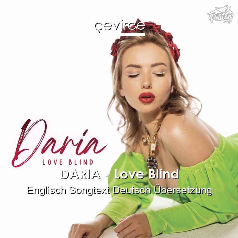 DARIA – Love Blind Englisch Songtext Deutsch Übersetzung