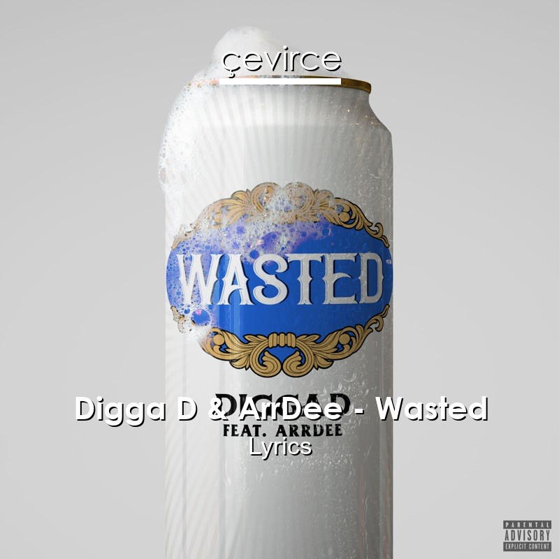 Digga D & ArrDee – Wasted Lyrics