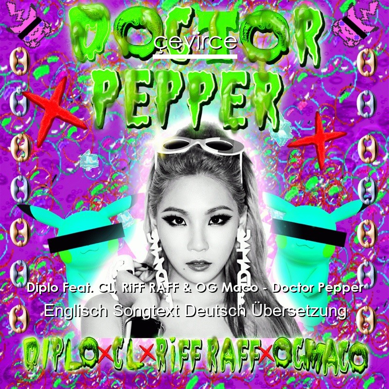 Diplo Feat. CL, RiFF RAFF & OG Maco – Doctor Pepper Englisch Songtext Deutsch Übersetzung