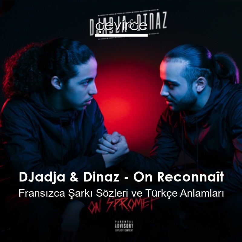 DJadja & Dinaz – On Reconnaît Fransızca Şarkı Sözleri Türkçe Anlamları