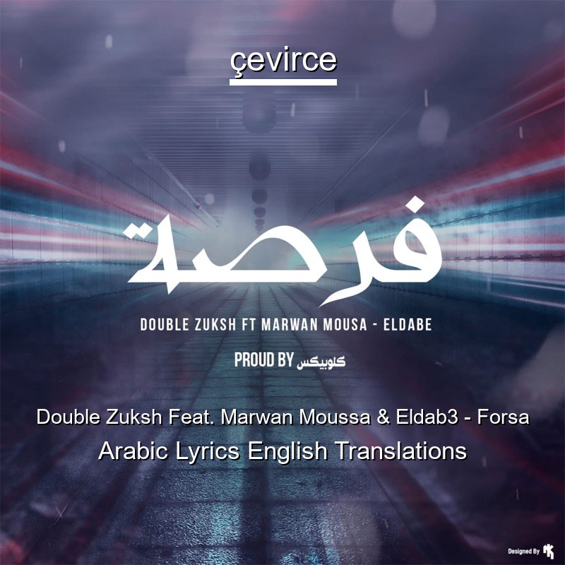 Double Zuksh Feat. Marwan Moussa & Eldab3 – Forsa Arabic Lyrics English Translations