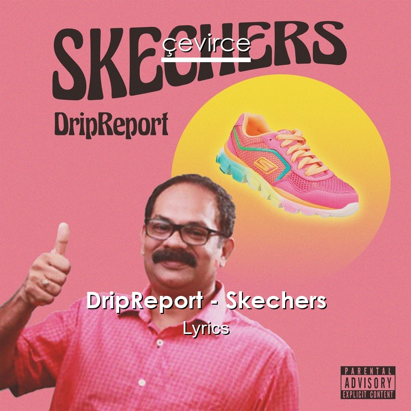 DripReport – Skechers Lyrics