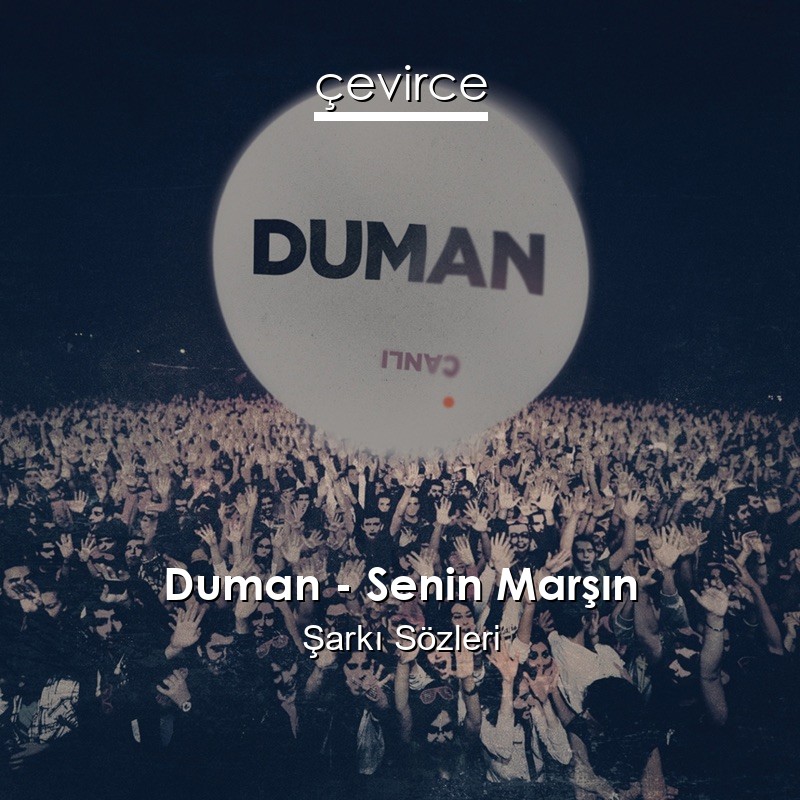 Duman – Senin Marşın Şarkı Sözleri