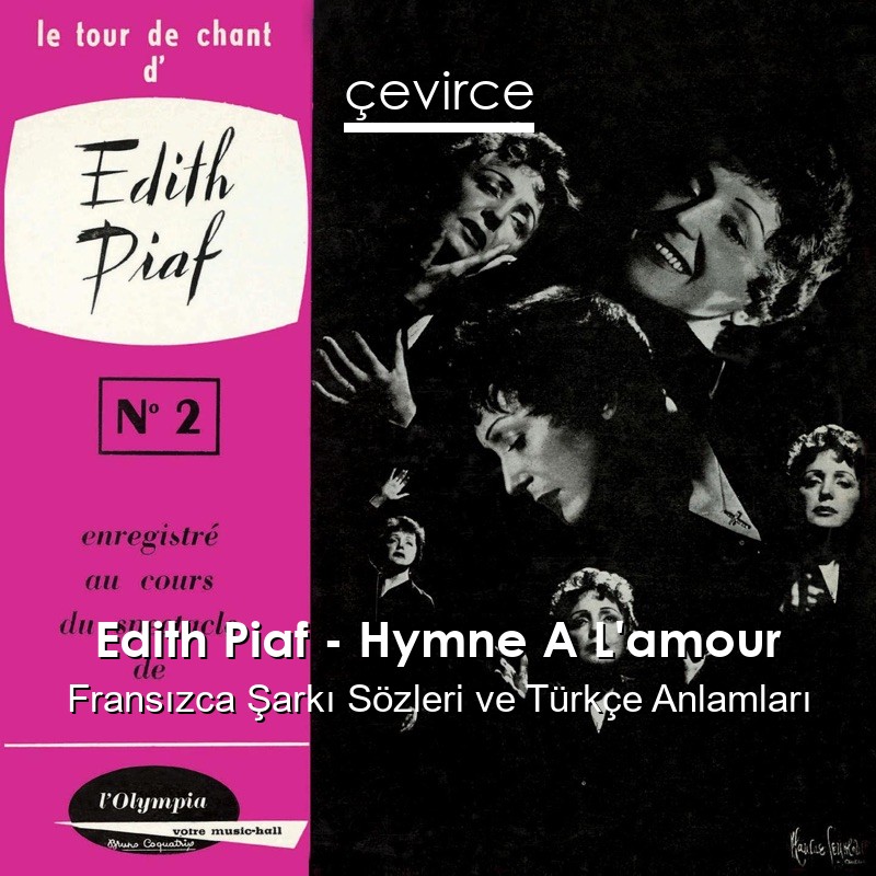 Edith Piaf – Hymne A L’amour Fransızca Şarkı Sözleri Türkçe Anlamları