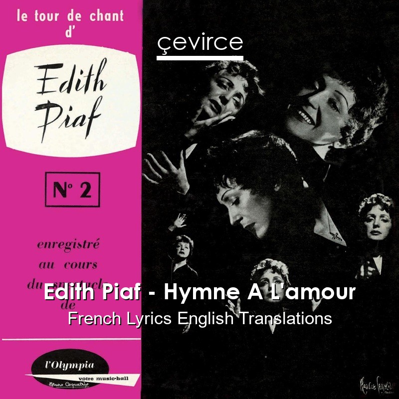 Edith Piaf – Hymne A L’amour French Lyrics English Translations