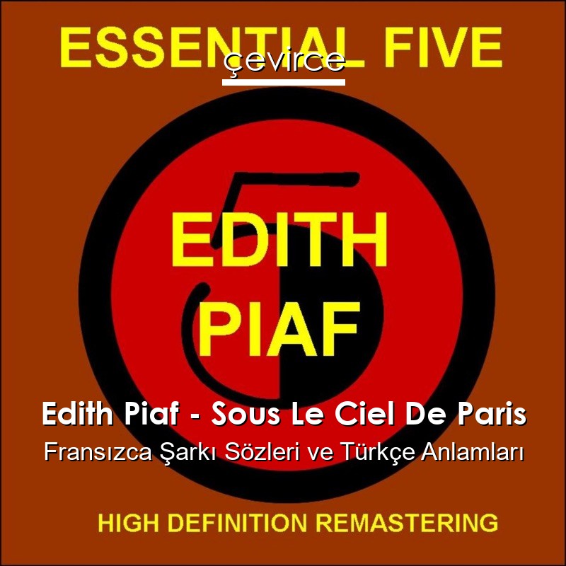 Edith Piaf – Sous Le Ciel De Paris Fransızca Şarkı Sözleri Türkçe Anlamları