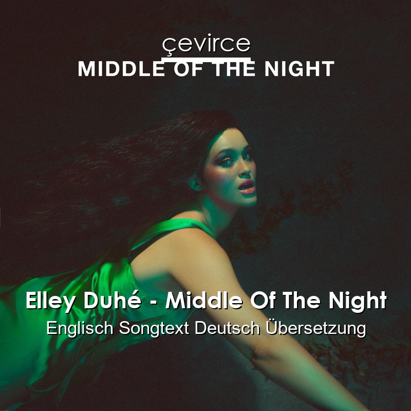 Elley Duhé – Middle Of The Night Englisch Songtext Deutsch Übersetzung