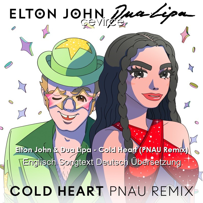 Elton John & Dua Lipa – Cold Heart (PNAU Remix) Englisch Songtext Deutsch Übersetzung