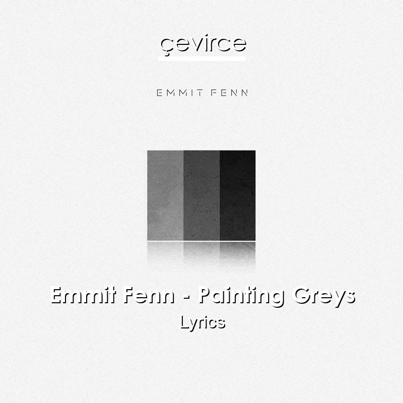 Emmit Fenn – Painting Greys Lyrics