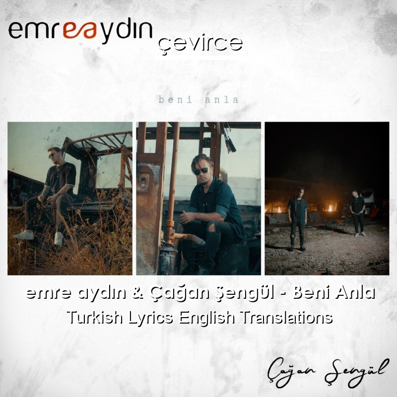 emre aydın & Çağan Şengül – Beni Anla Turkish Lyrics English Translations