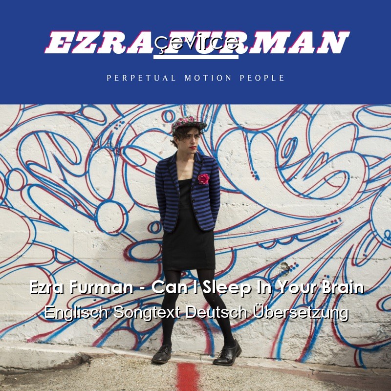 Ezra Furman – Can I Sleep In Your Brain Englisch Songtext Deutsch Übersetzung