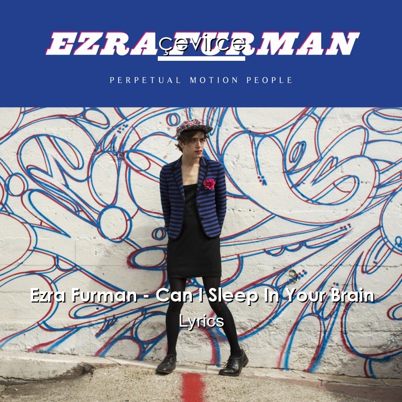 Ezra Furman – Can I Sleep In Your Brain Lyrics