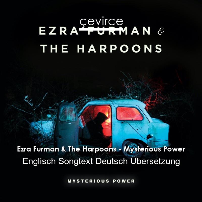 Ezra Furman & The Harpoons – Mysterious Power Englisch Songtext Deutsch Übersetzung