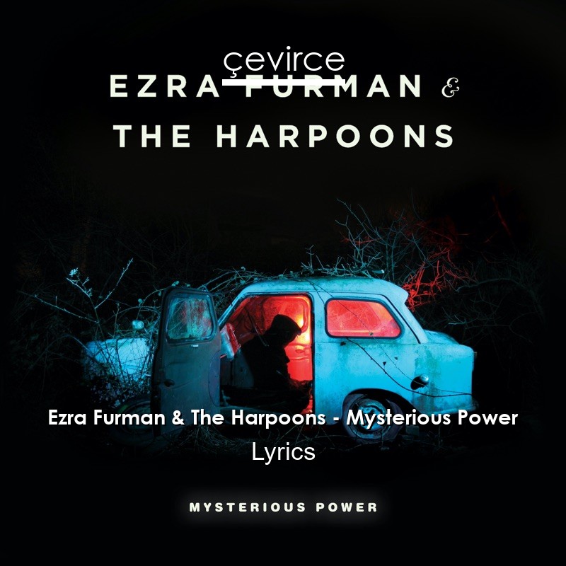 Ezra Furman & The Harpoons – Mysterious Power Lyrics