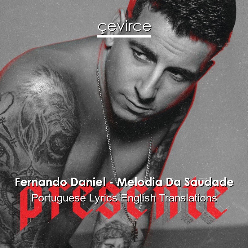 Fernando Daniel – Melodia Da Saudade Portuguese Lyrics English Translations