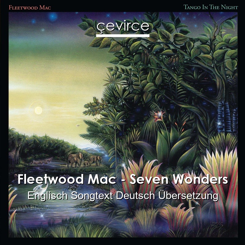 Fleetwood Mac – Seven Wonders Englisch Songtext Deutsch Übersetzung