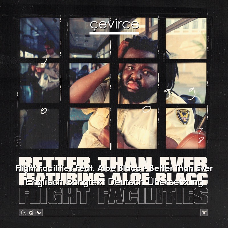 Flight Facilities Feat. Aloe Blacc – Better Than Ever Englisch Songtext Deutsch Übersetzung