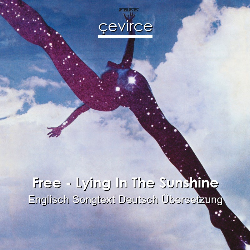 Free – Lying In The Sunshine Englisch Songtext Deutsch Übersetzung