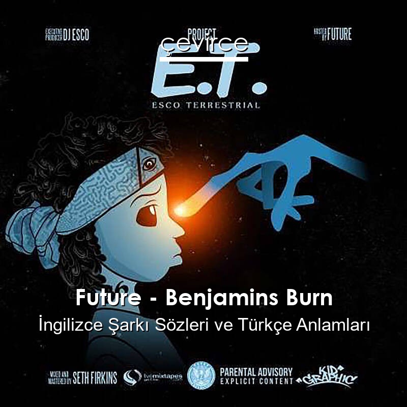 Future – Benjamins Burn İngilizce Şarkı Sözleri Türkçe Anlamları