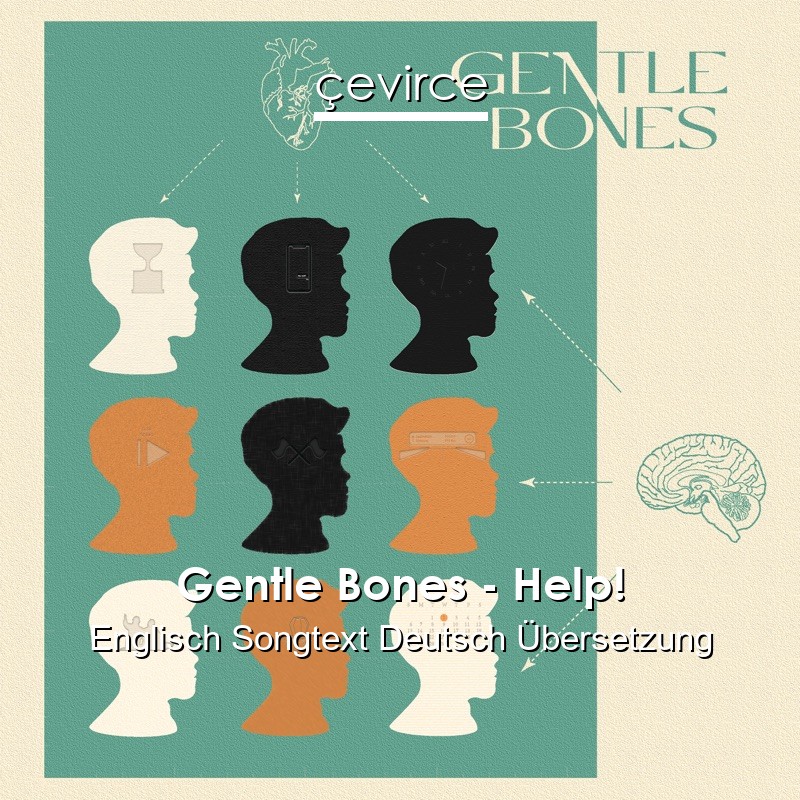 Gentle Bones – Help! Englisch Songtext Deutsch Übersetzung