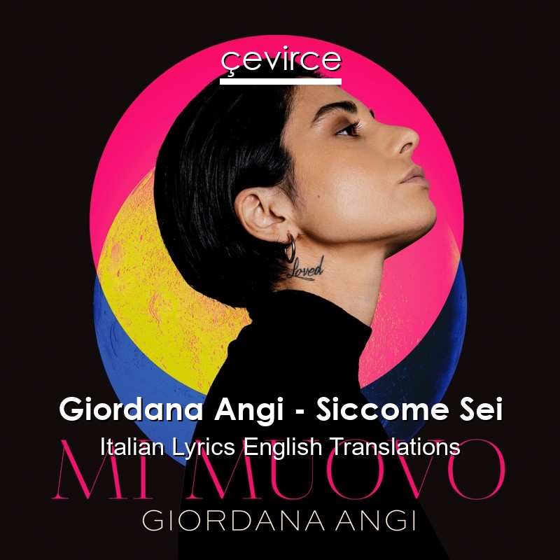 Giordana Angi – Siccome Sei Italian Lyrics English Translations