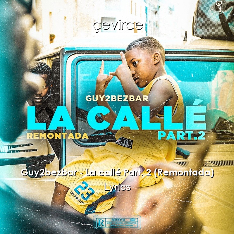 Guy2bezbar – La callé Part. 2 (Remontada) Lyrics