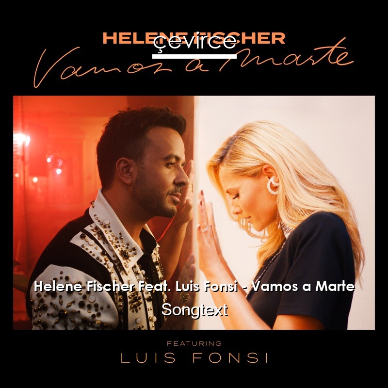 Helene Fischer Feat. Luis Fonsi – Vamos a Marte Songtext