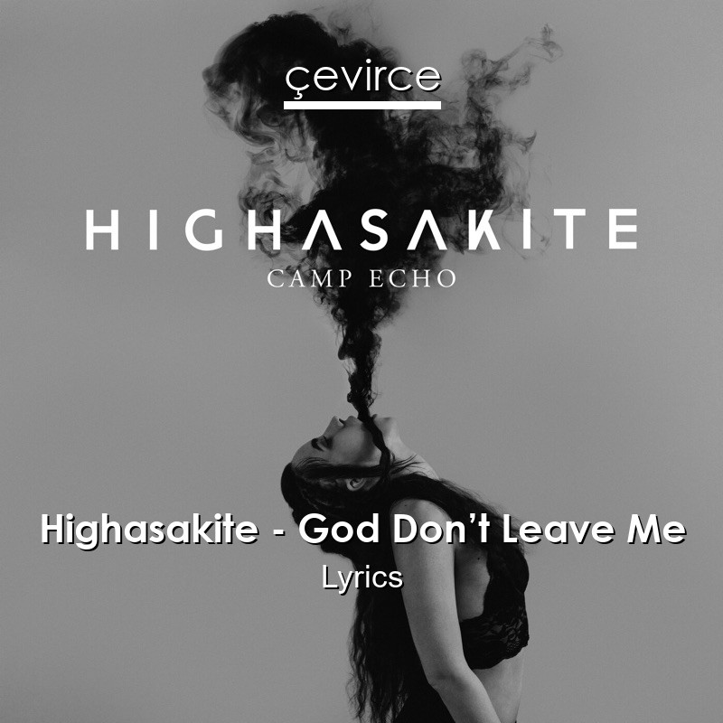 Highasakite – God Don’t Leave Me Lyrics