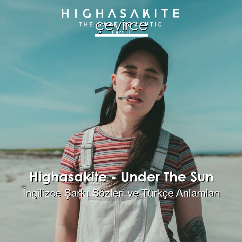 Highasakite – Under The Sun İngilizce Şarkı Sözleri Türkçe Anlamları