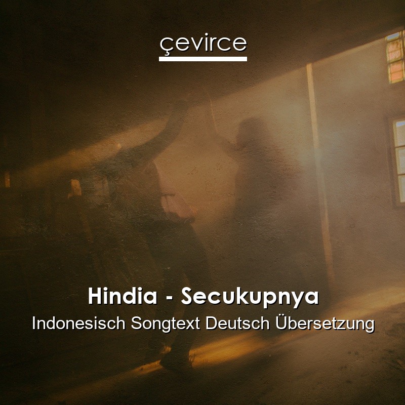 Hindia – Secukupnya Indonesisch Songtext Deutsch Übersetzung