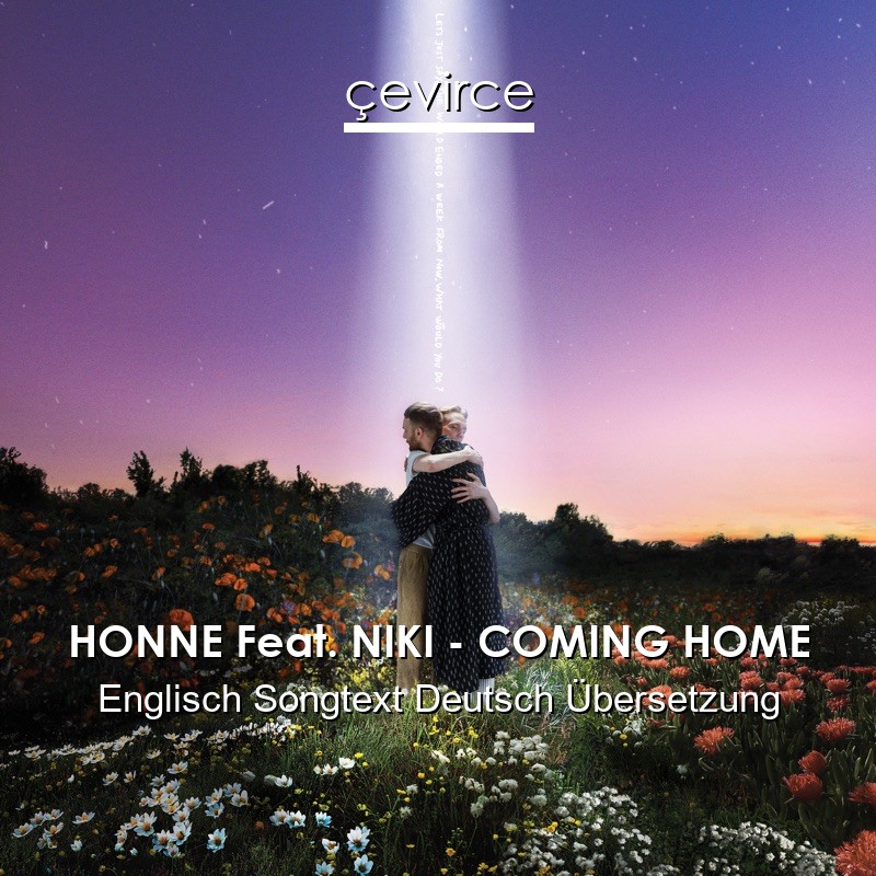 HONNE Feat. NIKI – COMING HOME Englisch Songtext Deutsch Übersetzung