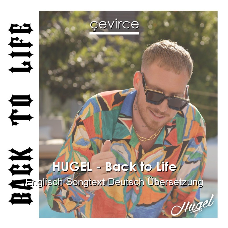 HUGEL – Back to Life Englisch Songtext Deutsch Übersetzung