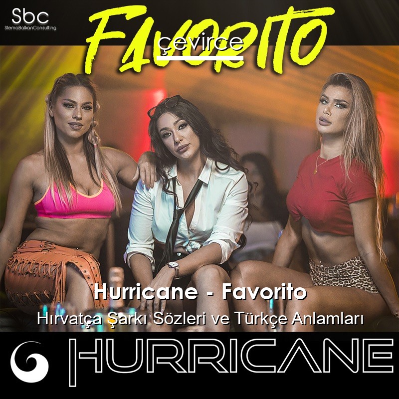 Hurricane – Favorito Hırvatça Şarkı Sözleri Türkçe Anlamları