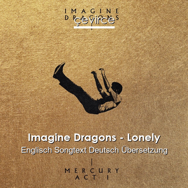 Imagine Dragons – Lonely Englisch Songtext Deutsch Übersetzung