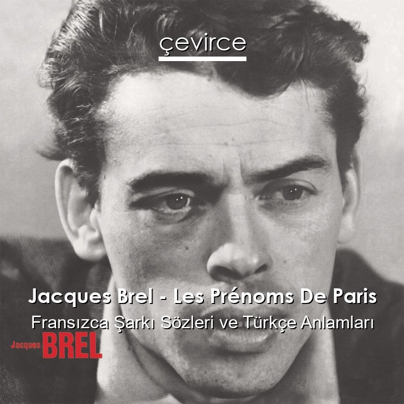 Jacques Brel – Les Prénoms De Paris Fransızca Şarkı Sözleri Türkçe Anlamları