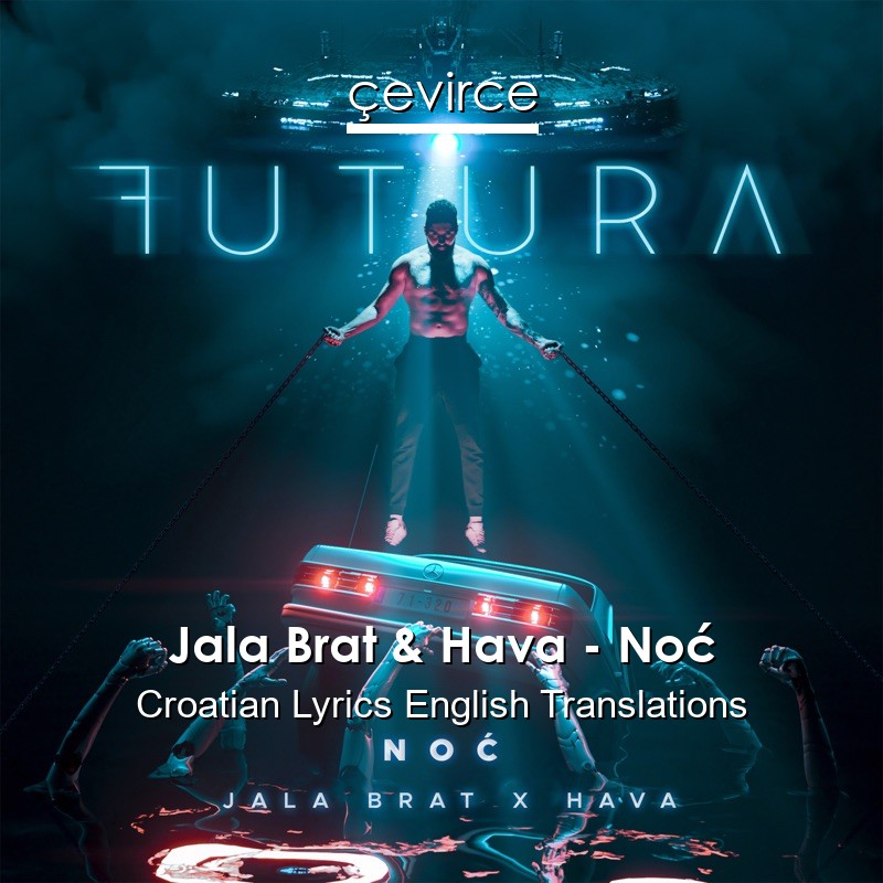 Jala Brat & Hava – Noć Croatian Lyrics English Translations