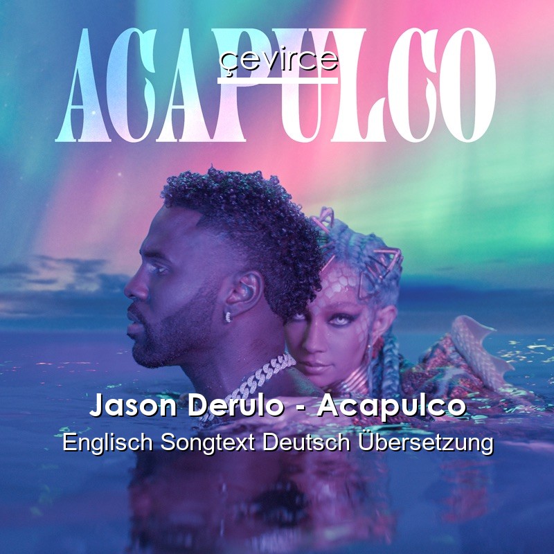 Jason Derulo – Acapulco Englisch Songtext Deutsch Übersetzung