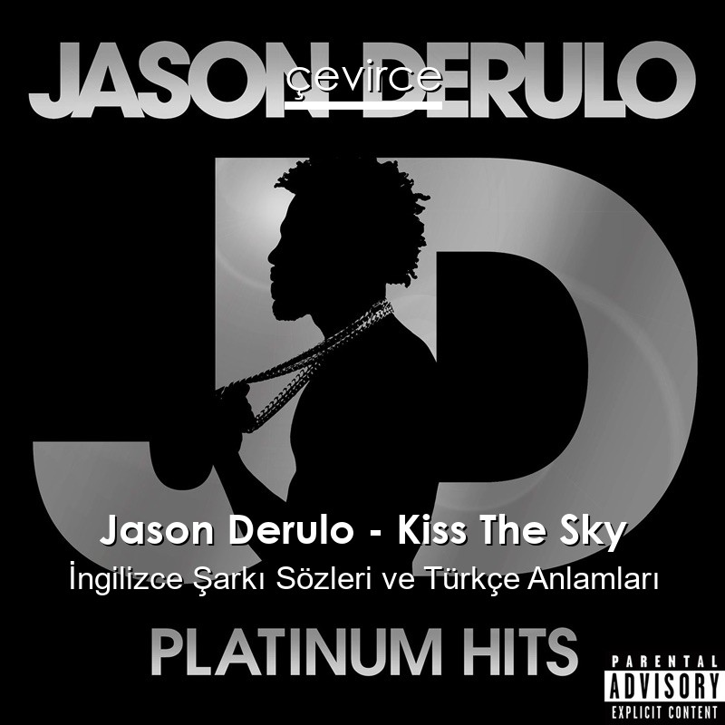 Jason Derulo – Kiss The Sky İngilizce Şarkı Sözleri Türkçe Anlamları