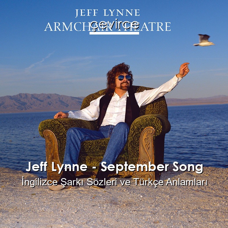 Jeff Lynne – September Song İngilizce Şarkı Sözleri Türkçe Anlamları