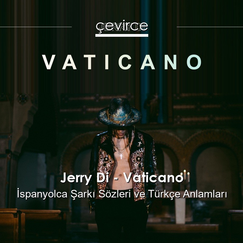 Jerry Di – Vaticano İspanyolca Şarkı Sözleri Türkçe Anlamları