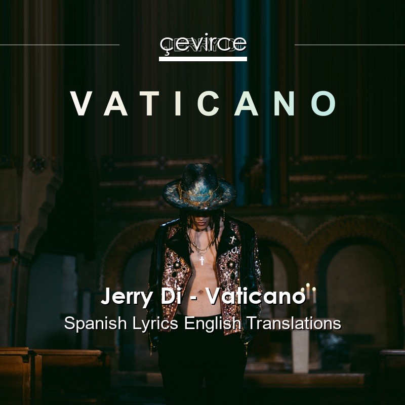 Jerry Di – Vaticano Spanish Lyrics English Translations