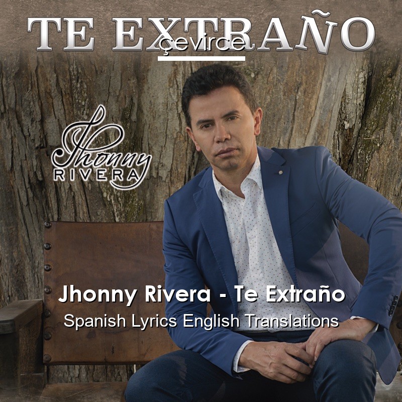 Jhonny Rivera – Te Extraño Spanish Lyrics English Translations