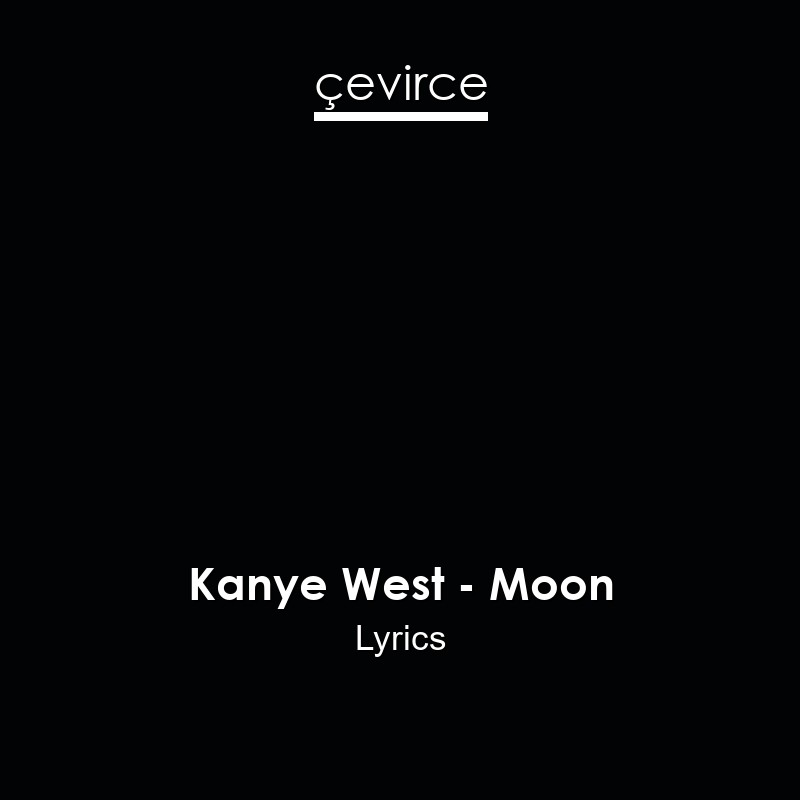 Kanye West – Moon Lyrics