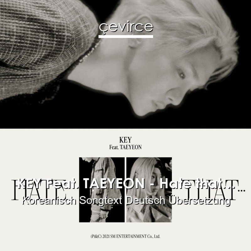 KEY Feat. TAEYEON – Hate that… Koreanisch Songtext Deutsch Übersetzung