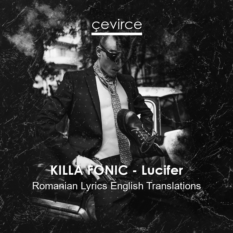 KILLA FONIC – Lucifer Romanian Lyrics English Translations