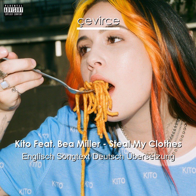 Kito Feat. Bea Miller – Steal My Clothes Englisch Songtext Deutsch Übersetzung