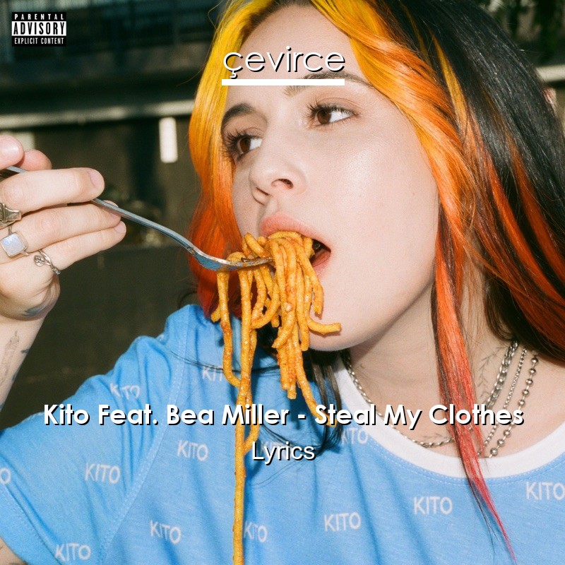 Kito Feat. Bea Miller – Steal My Clothes Lyrics