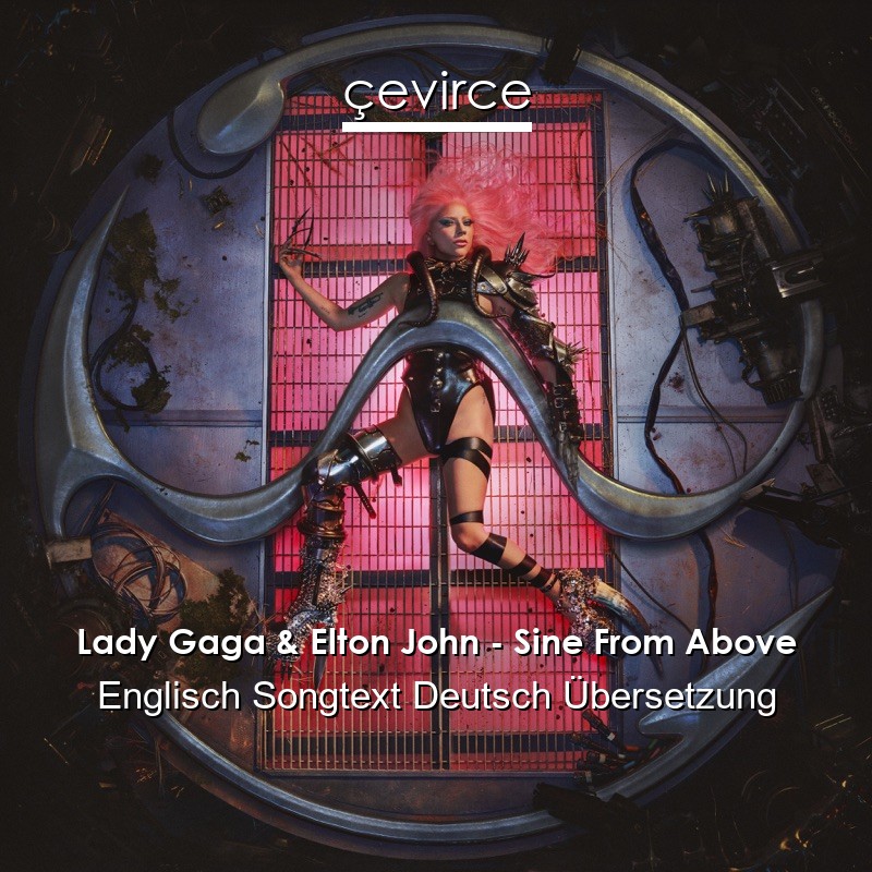 Lady Gaga & Elton John – Sine From Above Englisch Songtext Deutsch Übersetzung