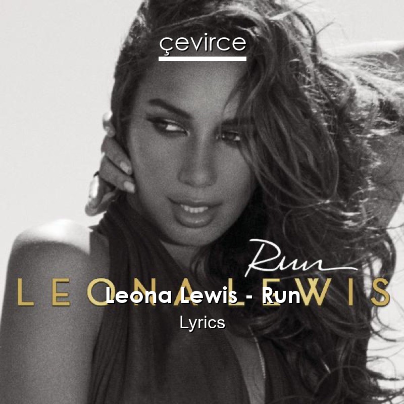 Leona Lewis – Run Lyrics